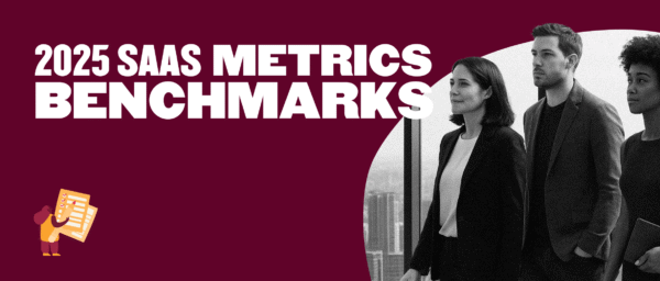 Download The 2025 B2B SaaS Benchmarks Report