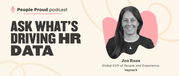 People Proud podcast featuring Jen Ruza discussing HR data trends and insights, focused on experience and leadership in HR., podcast, HRdata