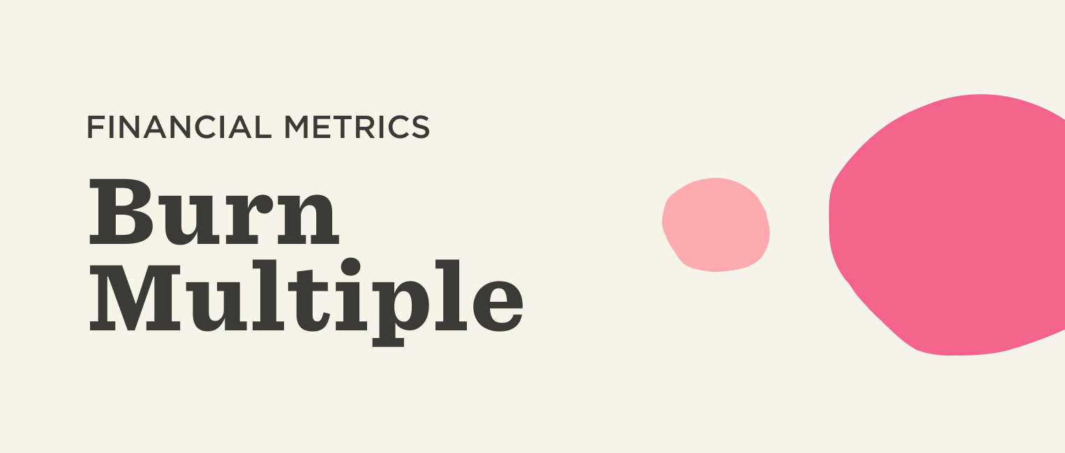 What Is Burn Multiple & How Do You Calculate It?