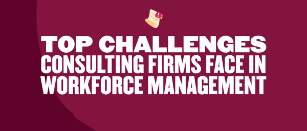 top-challenges-consulting-firms, workforce-management-solutions