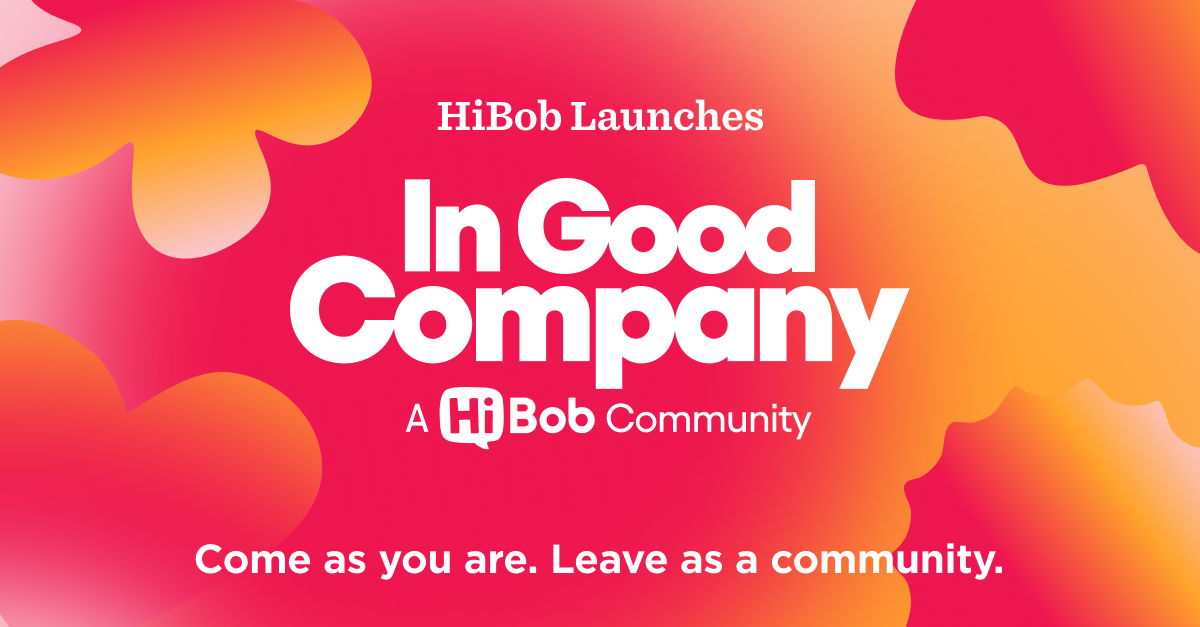 HiBob Launches In Good Company, a community initiative with vibrant colors and inviting text. Come as you are. Leave as a community., HiBob, InGoodCompany