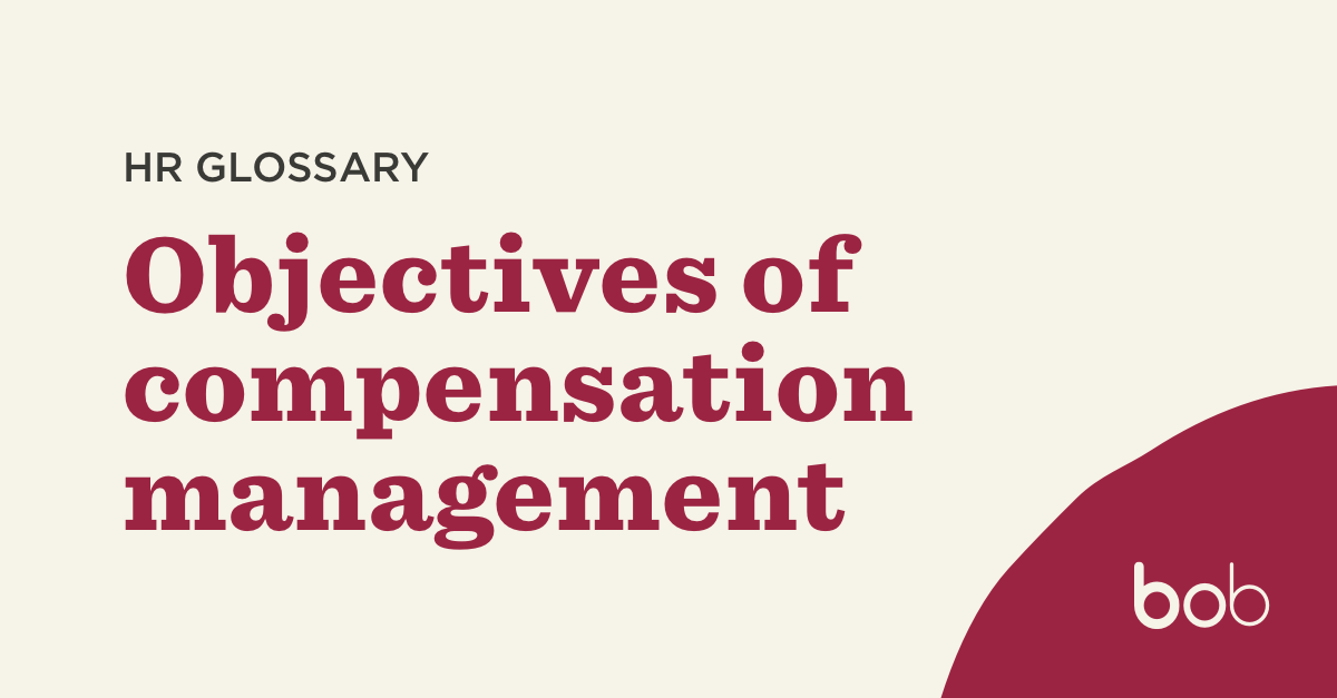 What are the objectives of compensation management? - Hibob