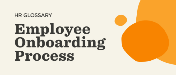 HR glossary employee onboarding process graphic with bold text and vibrant orange shapes on a light background. onboarding, HR glossary