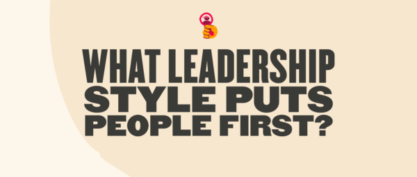 what leadership style puts people first, bold text with a hand symbol holding a glass against a soft beige background