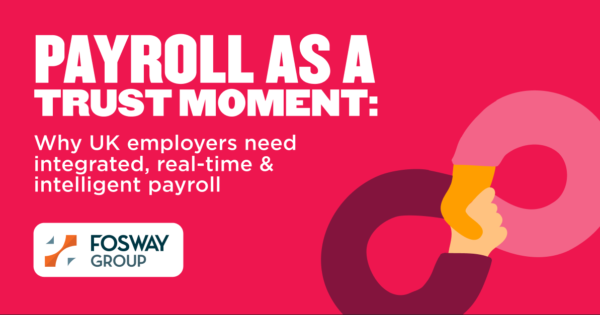 PAYROLL TRUST MOMENT: UK employers need intelligent payroll solutions. Fosway Group logo. , payroll, FoswayGroup